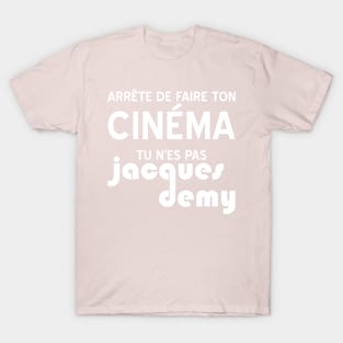 Arrête de faire ton cinéma T-Shirt